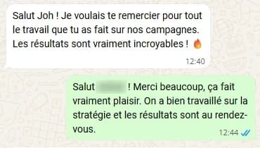 WhatsApp message in French: “Hi Joh! I wanted to thank you for all the work you have done on our campaigns. The results are really incredible!”
